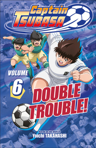Captain Tsubasa Volume 6 Double Trouble by DK, 9798217316113