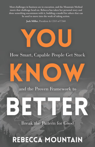 You Know Better (How Smart, Capable People Get Stuck and the Proven Framework to Break the Pattern for Good) by Rebecca Mountain, 9798895741856