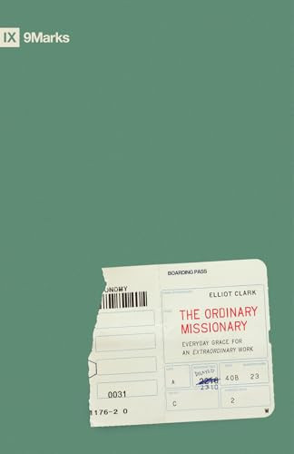 The Ordinary Missionary (Everyday Grace for an Extraordinary Work) by Elliot Clark, 9798874912291