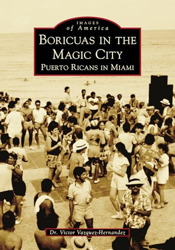 Boricuas in the Magic City (Puerto Ricans in Miami) by Victor Vazquez-Hernandez, 9781467106481