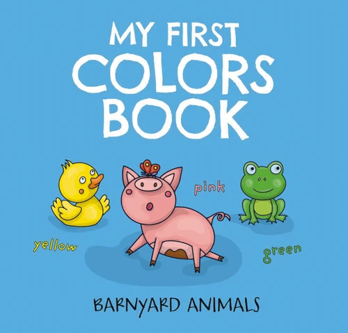 My First Colors Book: Barnyard Animals (Learn to Count with Barnyard Animals) by Nataliia Tymoshenko, 9781646431434