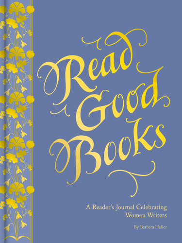 Read Good Books (A Reader's Journal Celebrating Women Writers) by Barbara Heller, 9781797249001