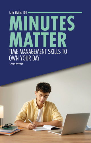 Minutes Matter (Time Management Skills to Own Your Day) by Carla Mooney, 9798348066130