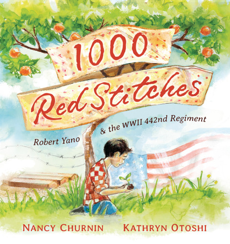 1,000 Red Stitches (Robert Yano and the WWII 442nd Regiment) by Nancy Churnin, Kathryn Otoshi, 9781954354517