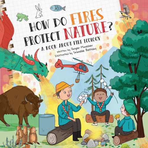 How Do Fires Protect Nature? (A Book About Fire Ecology) by Dinyar Minocher, Srimalie Bassani, 9781486733125