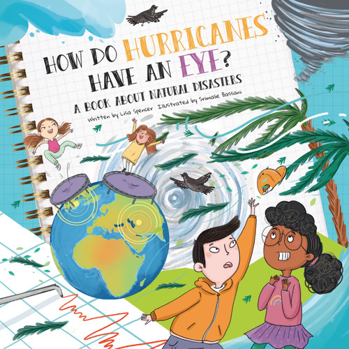 How Do Hurricanes Have an Eye? (A Book About Natural Disasters) by Lisa Spencer, Srimalie Bassani, 9781486733132