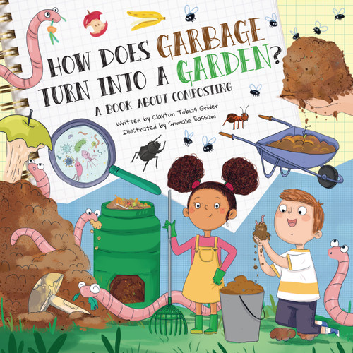How Do You Turn Garbage into Gardens? (A Book About Composting) by Clayton Tobias Grider, Srimalie Bassani, 9781486733088