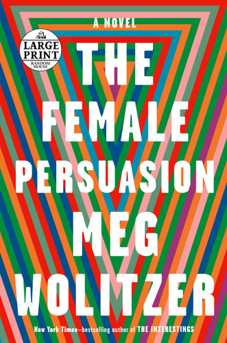 The Female Persuasion (A Novel) by Meg Wolitzer, 9780525589358