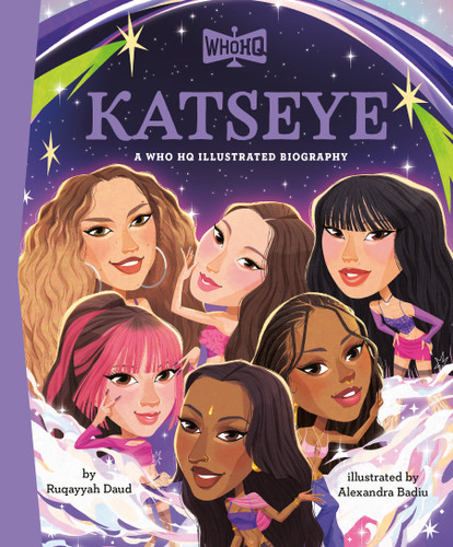 Katseye: A Who HQ Illustrated Biography by Ruqayyah Daud, Alexandra Badiu, Who HQ, 9798217250745