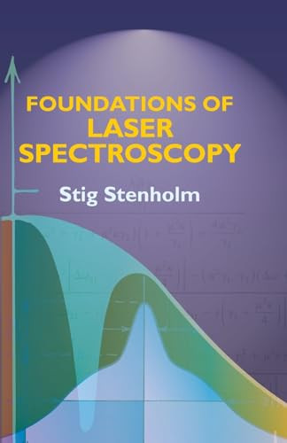 Foundations of Laser Spectroscopy by Stig Stenholm, 9780486444987