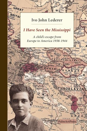 I Have Seen the Mississippi (A child's escape from  Europe to America 1938-1944) by Ivo John Lederer, Michael Lederer, Paul A. Laudicina, 9783962582586