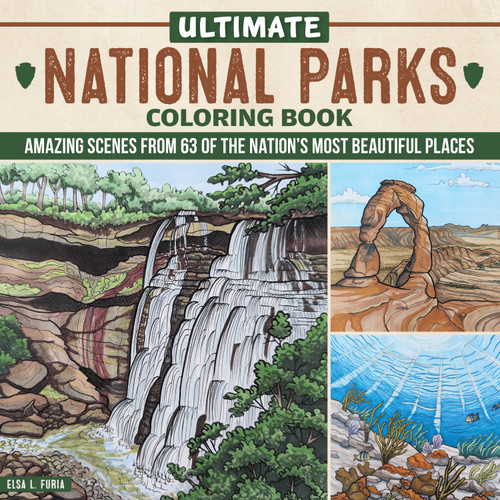 Ultimate National Parks Coloring Book (Amazing Scenes from 63 of the Nation's Most Beautiful Places) by Elsa L. Furia, 9781497207257