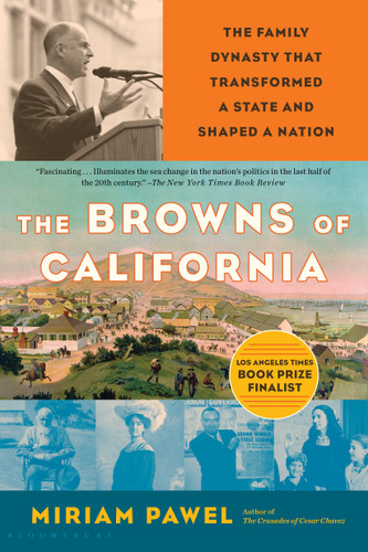 The Browns of California (The Family Dynasty that Transformed a State and Shaped a Nation) by Miriam Pawel, 9781632867346
