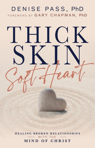 Thick Skin, Soft Heart (Healing Broken Relationships with the Mind of Christ) by Denise Pass, Gary Chapman, 9798887698038