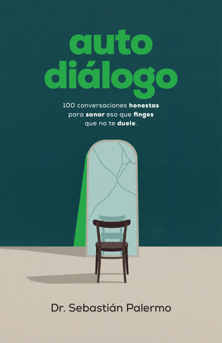 Autodiálogo (100 conversaciones honestas para sanar eso que finges que no te duele) (Spanish Edition) by Sebastián Palermo, 9798887698113