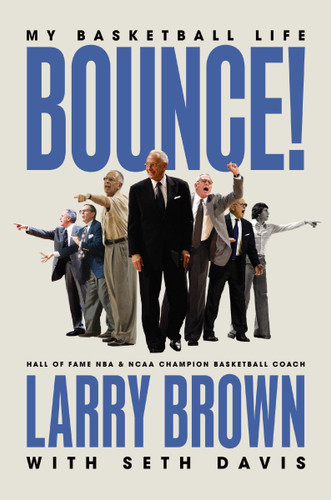 Bounce! (A Basketball Life) by Larry Brown, Seth Davis, 9781400258499