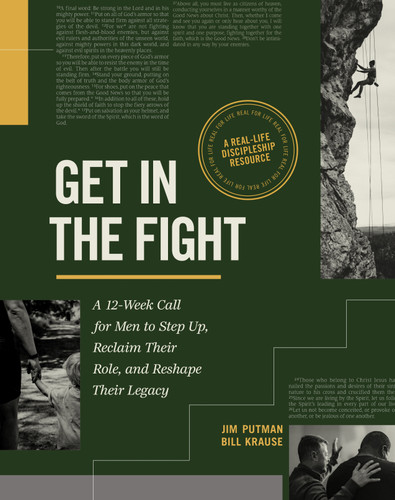 Get in the Fight (A 12-Week Call for Men to Step Up, Reclaim Their Role, and Reshape Their Legacy) by Jim Putman, Bill Krause, 9798898021436