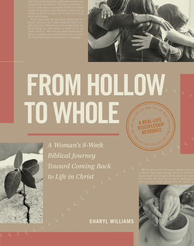 From Hollow to Whole (A Woman's 8-Week Biblical Journey Toward Coming Back to Life in Christ) by Sharyl Williams, 9798898021993
