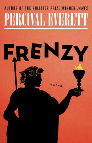 Frenzy (A Novel) by Percival Everett, 9798217010998