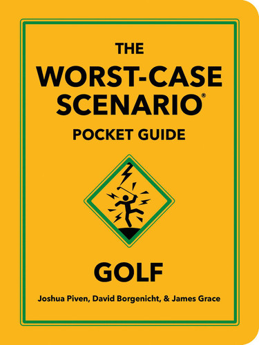The Worst-Case Scenario Pocket Guide: Golf (Miniature Edition) by Joshua Piven, David Borgenicht, James Grace, 9781683695646