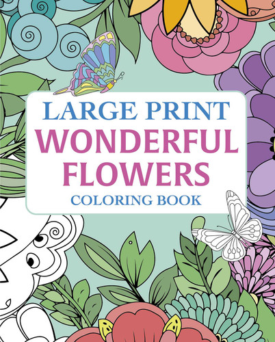 Large Print Wonderful Flowers Coloring Book by Tansy Willow, 9781398880498