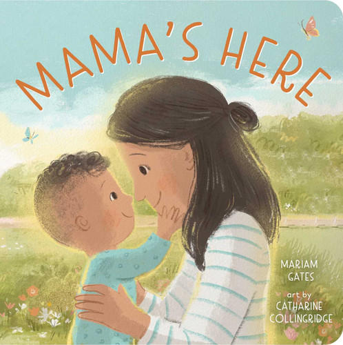 Mama's Here by Mariam Gates, Catharine Collingridge, 9781423670872