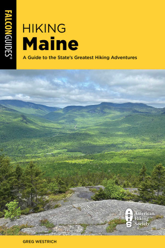 Hiking Maine (A Guide to the Park's Greatest Hiking Adventures Including Mount Katahdin) by Greg Westrich, 9781493095728