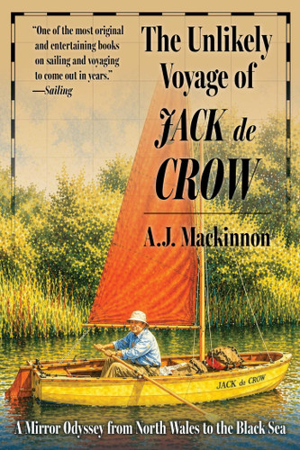 Unlikely Voyage of Jack De Crow (A Mirror Odyssey from North Wales to the Black Sea) by A. J. Mackinnon, 9781493099368