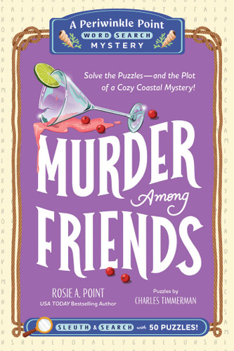 Murder Among Friends: Book 3 (Solve the Puzzles-and the Plot of a Cozy Coastal Mystery!) by Rosie A. Point, Charles Timmerman, 9781507228012