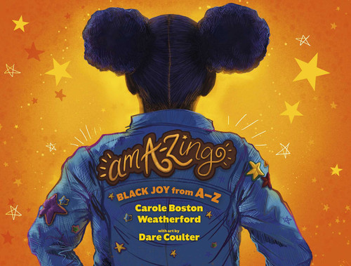 amA-Zing (Black Joy from A-Z) by Carole Boston Weatherford, Dare Coulter, 9781665971652