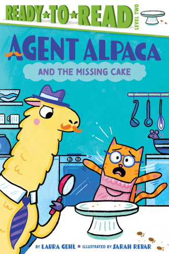Agent Alpaca and the Missing Cake (Ready-to-Read Level 2) by Laura Gehl, Sarah Rebar, 9781665990691