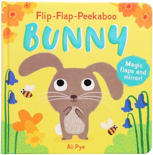 Flip-Flap-Peekaboo: Bunny (With Magic Flaps and Mirror!) by Isabel Otter-Barry Ross, Ali Pye, 9781667214382