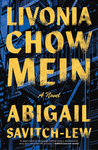 Livonia Chow Mein (A Novel) by Abigail Savitch-Lew, 9781668075241