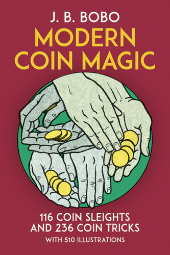 Modern Coin Magic (116 Coin Sleights And 236 Coin Tricks) by J. B. Bobo, 9780486242583