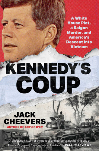 Kennedy's Coup (A White House Plot, a Saigon Murder, and America's Descent into Vietnam) by Jack Cheevers, 9781668082416