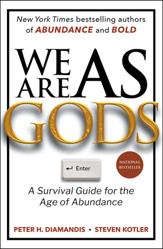 We Are as Gods (A Survival Guide for the Age of Abundance) by Peter H. Diamandis, Steven Kotler, 9781668099551