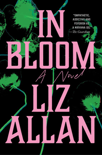 In Bloom (A Novel) by Liz Allan, 9781668205945