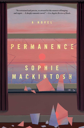 Permanence (A Novel) by Sophie Mackintosh, 9781668206546