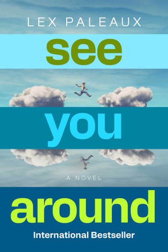 See You Around (A Novel) by Lex Paleaux, 9781668229712