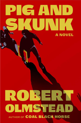 Pig and Skunk (A Novel) by Robert Olmstead, 9781668229934
