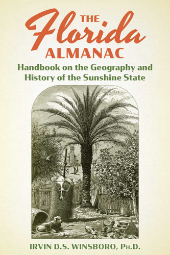 The Florida Almanac (Handbook on the Geography and History of the Sunshine State) by Irvin Winsboro, 9781683343790