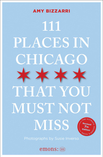 111 Places in Chicago That You Must Not Miss by Amy Bizzarri, Susie Inverso, 9783740830045