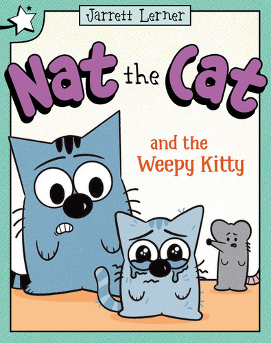Nat the Cat and the Weepy Kitty (A Star Chapter Book) by Jarrett Lerner, Jarrett Lerner, 9798347109517