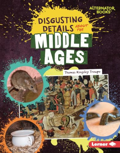 Disgusting Details About the Middle Ages by Thomas Kingsley Troupe, 9798348056933
