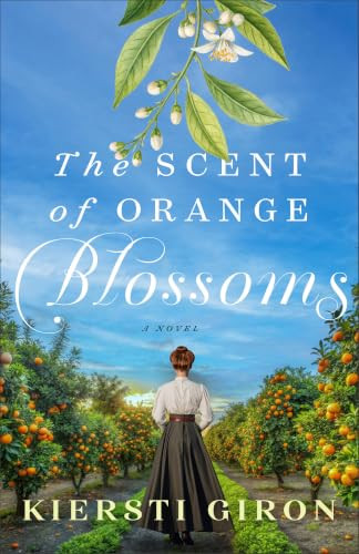 The Scent of Orange Blossoms by Kiersti Giron, 9780764246296