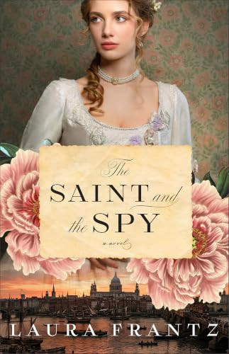 The Saint and the Spy by Laura Frantz, 9780800746575