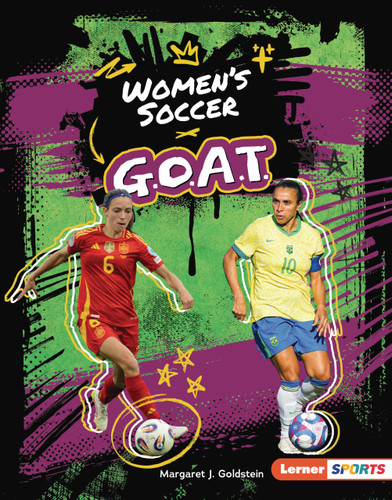 Women's Soccer G.O.A.T. by Margaret J. Goldstein, 9798348057299