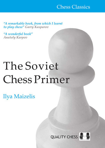 Soviet Chess Primer - 2nd Edition (The Definitive Introduction to the Game of Chess) by Ilya Maizelis, 9781784832957