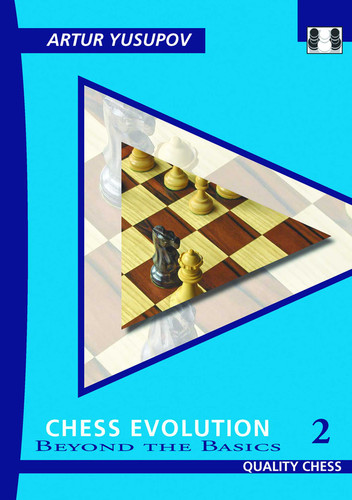 Chess Evolution 2 - 2nd edition (Beyond the Basics) by Artur Yusupov, 9781784833091
