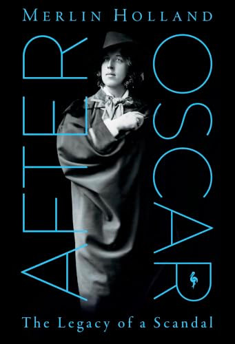 After Oscar: The Legacy of a Scandal by Merlin Holland, 9798889662440